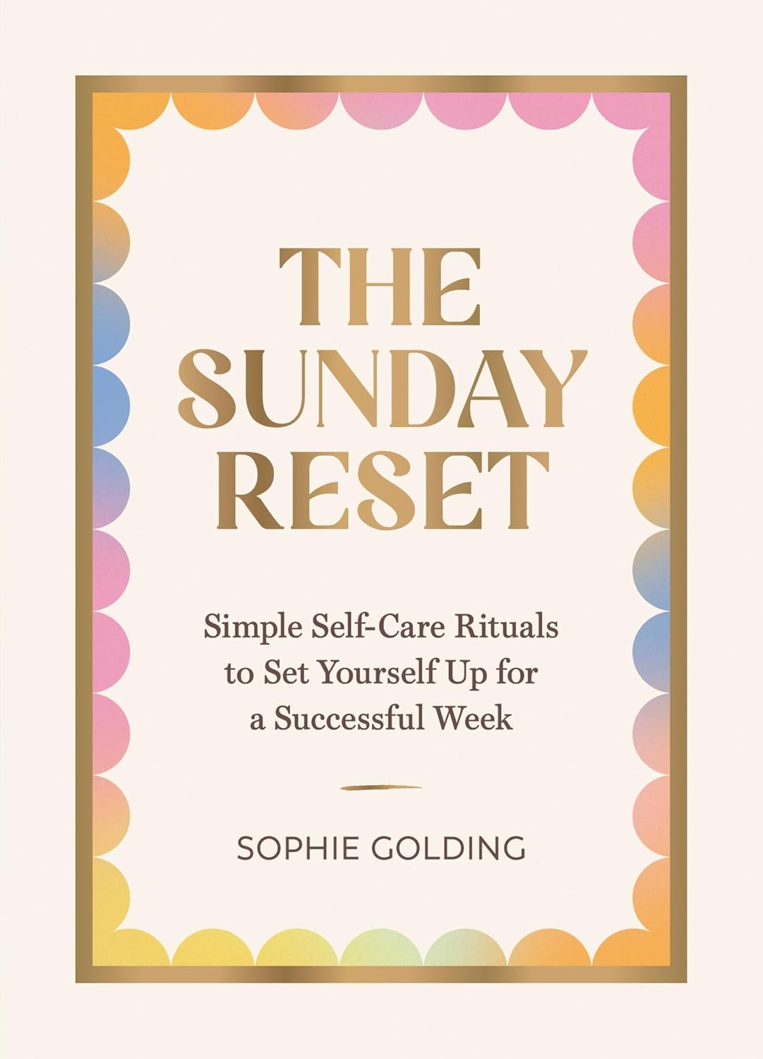 The Sunday Reset Book: Simple Self-Care Rituals to Set Yourself Up for a Successful Week