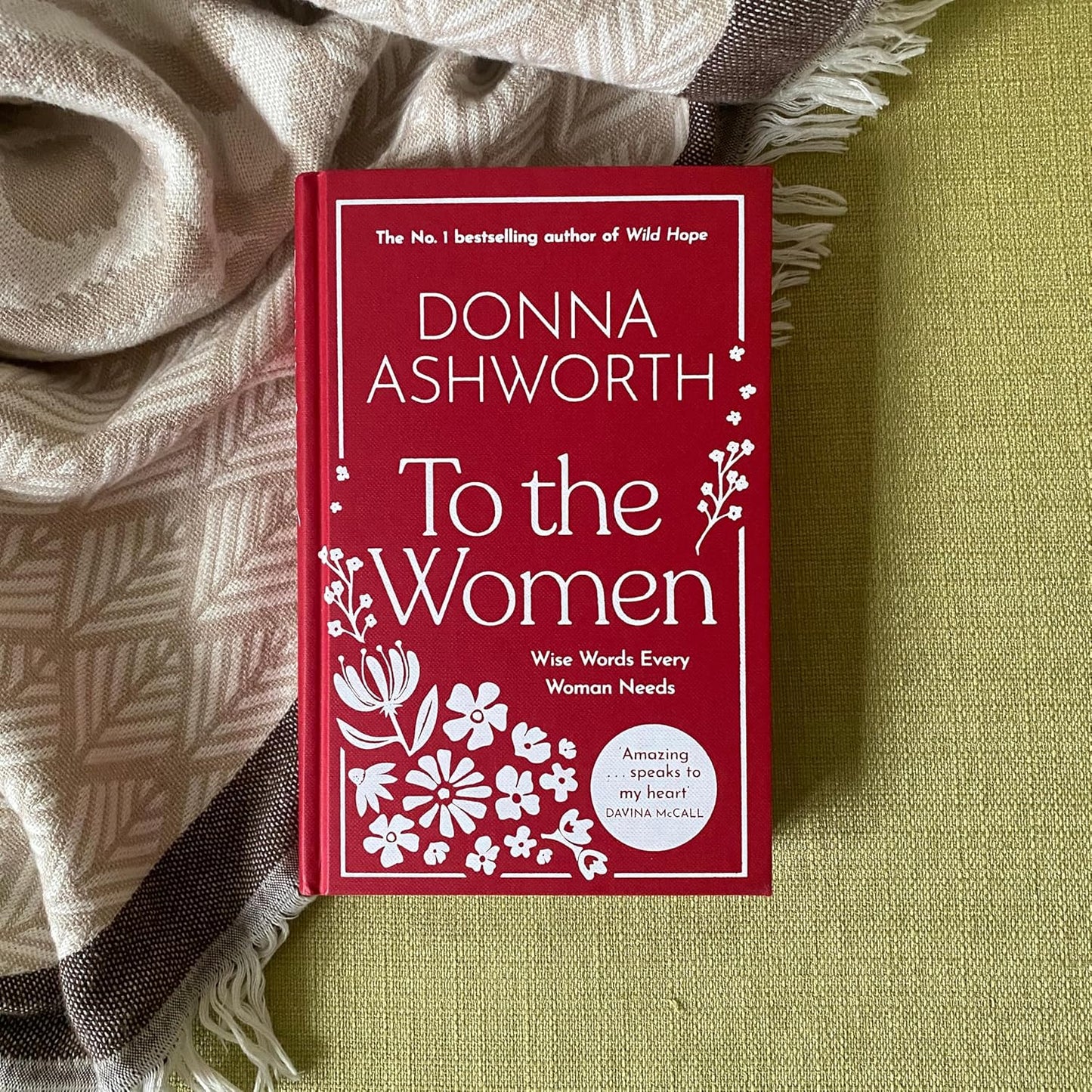 To The Woman - Wise Words Every Woman Needs - from Donna Ashworth